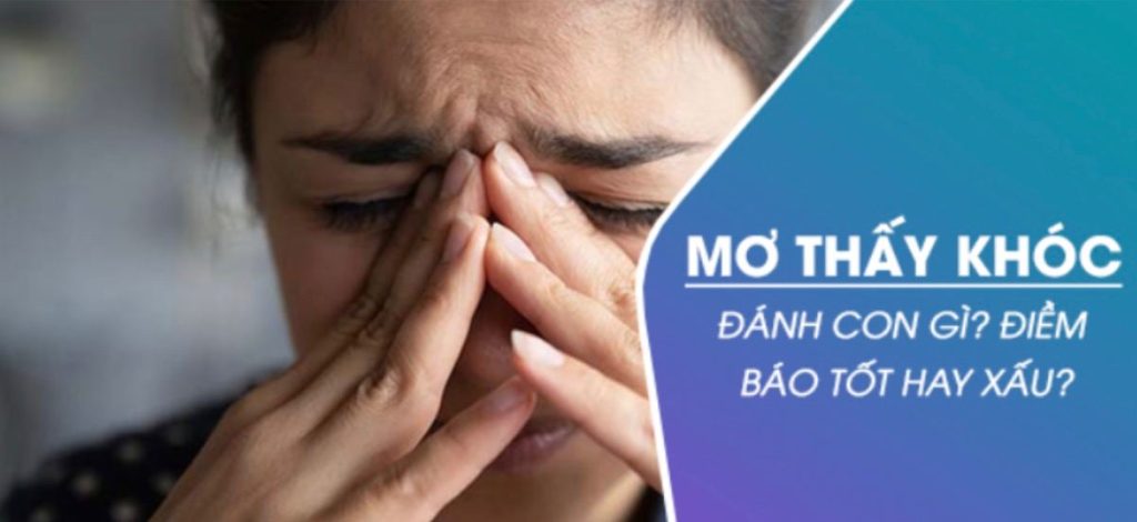 Giải Mã Ngủ Mơ Thấy Mình Khóc – Đánh Đề Con Gì Dễ Trúng